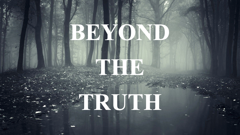 Beyond The Truth